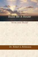 Build Me A House