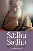 Sadhu Sadhu: a Life of Baba Sri Tinkadi Gosvami