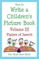 How to Write a Children's Picture Book Volume III: Figures of Speech