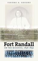 Fort Randall on the Missouri, 1856-1892
