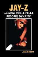 Jay-Z and the Roc-A-Fella Dynasty