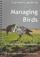 A Growers Guide to Managing Birds in South Australian Vineyards