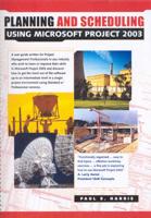 Planning and Scheduling Using Microsoft Project 2003