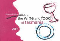 Graeme Phillips' Guide to the Wine and Food of Tasmania
