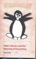 Helen Garner and the Meaning of Everything