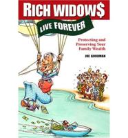 Rich Widows Live Forever: Protecting and Preserving Your Family Wealth