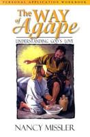 The Way of Agape: Understanding God&#39;s Love