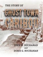 The Story of Ghost Town Caribou