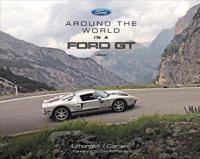 Around the World in a Ford GT (Almost.)