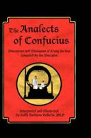 The Analects of Confucius: Discourses and Dialogues of K'ung Fu-tsze compiled by his disciples