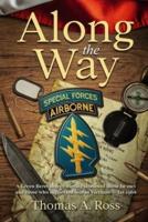 Along the Way: A Green Beret shares stirring stories of those he met and those who supported him in Vietnam - Tet 1968