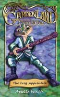 Garden-land Chronicles : The Frog Apprentice