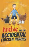 Archie and the Accidental Chicken Heroes