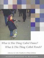 What Is This Thing Called France? What Is This Thing Called French?