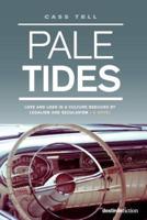 Pale Tides - a novel: Based on a true story, A gripping biographical Christian story of a journey of love and loss in a culture seduced by legalism and secularism.