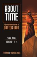 About Time: The Unauthorized Guide to Doctor Who. 1963-1966 : Seasons 1 to 3