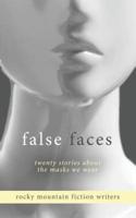 False Faces: Twenty Stories About the Masks We Wear