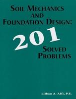 Soil Mechanics and Foundation Design: 201 Solved Problems