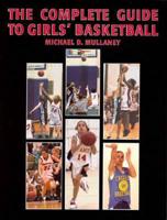 The Complete Guide to Girls' Basketball