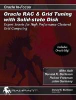 Oracle RAC & Grid Tuning With Solid-State Disk: Expert Secrets for High Performance Clustered Grid Computing