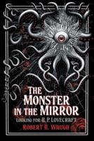 The Monster in the Mirror: Looking for H. P. Lovecraft