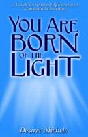 Your Are Born Of the Light