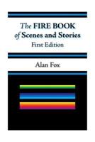 The Fire Book of Scenes and Stories (First Edition)