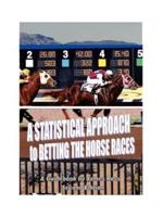 A Statistical Approach to Betting the Horse Races