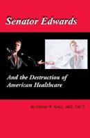 Senator Edwards and the Destruction of American Healthcare
