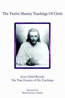 The Twelve Mastery Teachings Of Christ
