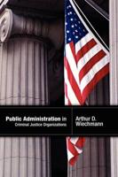 Public Administration in Criminal Justice Organizations