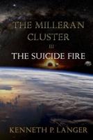 The Milleran Cluster: The Suicide Fire