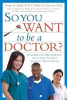 So You Want to Be a Doctor?