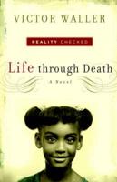 Reality Checked: Life Through Death