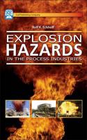 Explosion Hazards in the Process Industries: Why Explosions Occur and How to Prevent Them, with Case Histories