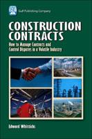 Construction Contracts: How to Manage Contracts and Control Disputes in a Volatile Industry