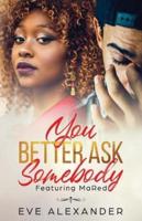 You Better Ask Somebody : Featuring MaRed