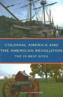 The 25 Best Sites of Colonial America and the American Revolution