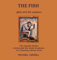 THE FISH  the ichthus and the opsarion: The Inspired Writers Constructed the Greek Scriptures in a Teaching Literary Form