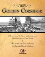 The Golden Corridor: 19th Century Northern California from San Francisco to Lake Tahoe