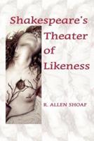 Shakespeare's Theater of Likeness