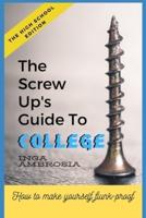 The Screw-Ups Guide to College