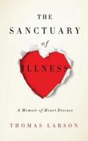 The Sanctuary of Illness: A Memoir of Heart Disease