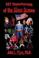 101 Superheroes of the Silver Screen