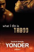What I Do Is Taboo