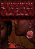 Modern Day Proverbs the Life and Times of Sistah Solomon