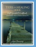 Tiers of Healing IV Self Guided Workbook...Journey to a New Reality