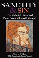 Sanctity and Sin: The Collected Poems And Prose Poems Of Donald Wandrei