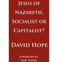 Jesus of Nazareth, Socialist or Capitalist?