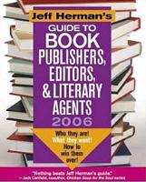 Jeff Herman's Guide To Book Publishers, Editors & Literary Agents, 2006